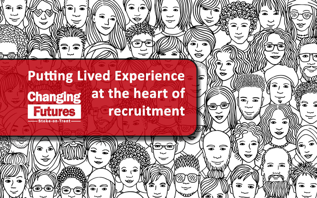 Putting Lived Experience at the heart of recruitment