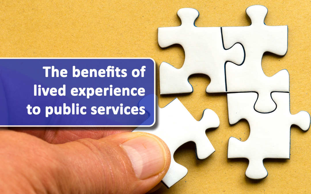 The benefits of Lived Experience to public services