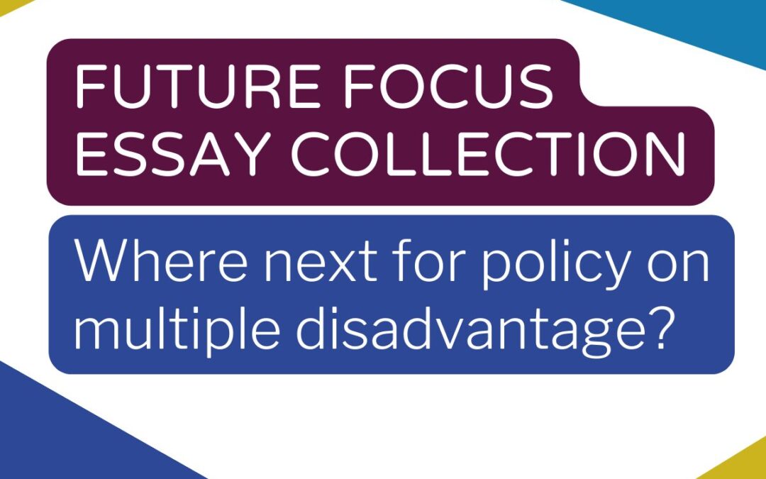 Future Focus: Where next for policy on multiple disadvantage?