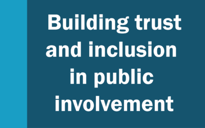 Building trust and inclusion in public involvement